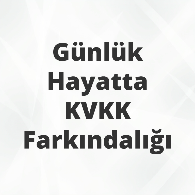 Günlük Hayatta KVKK Farkındalığı Video Eğitimi