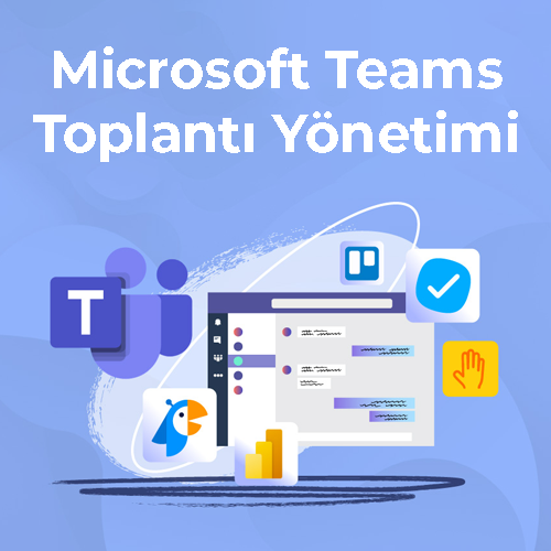 Microsoft Teams – Toplantı Yönetimi Video Eğitimi